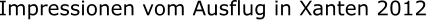 Impressionen vom Ausflug in Xanten 2012